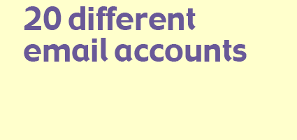20 different email accounts for only £3.99 + VAT per month - call 0845 6445513 for details